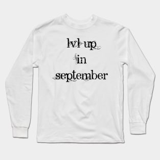 Lvl Up in September - Birthday Geeky Gift Long Sleeve T-Shirt